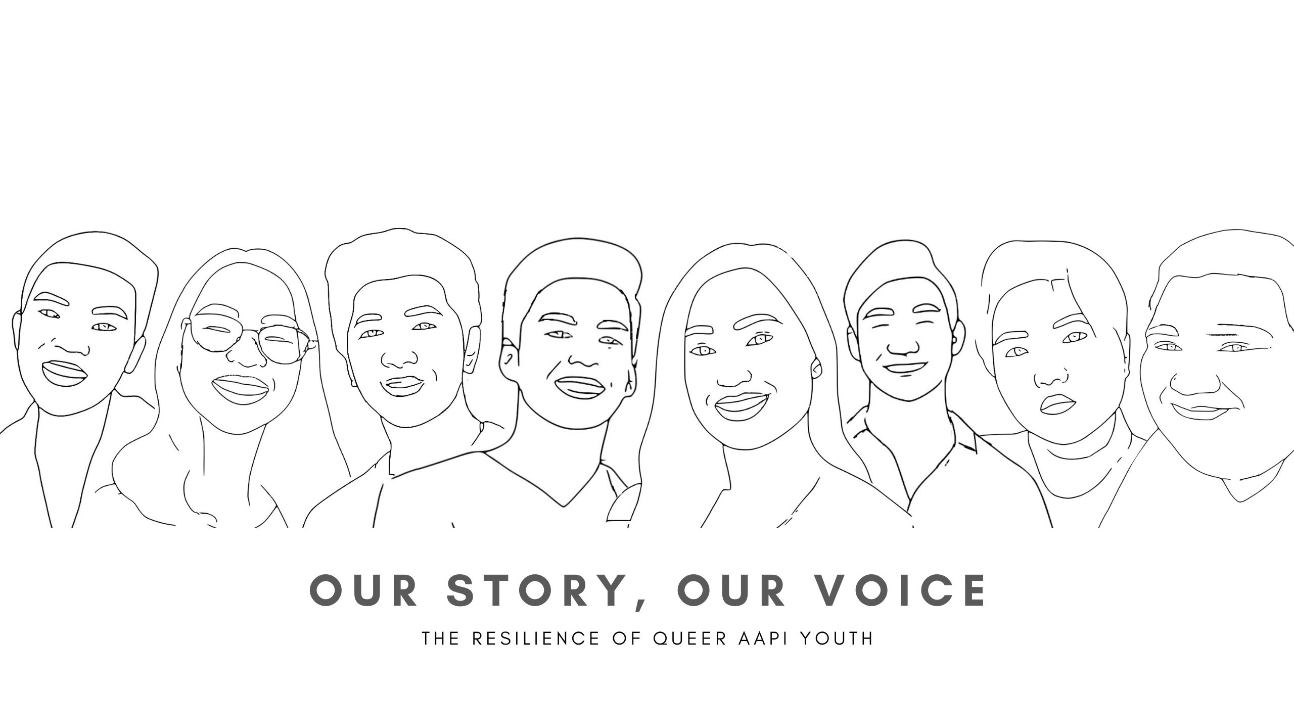 A group of outlined AAPI folks with the text underneath them that says "Our Stories, Our Voices: The Resilience of Queer AAPI Youth"