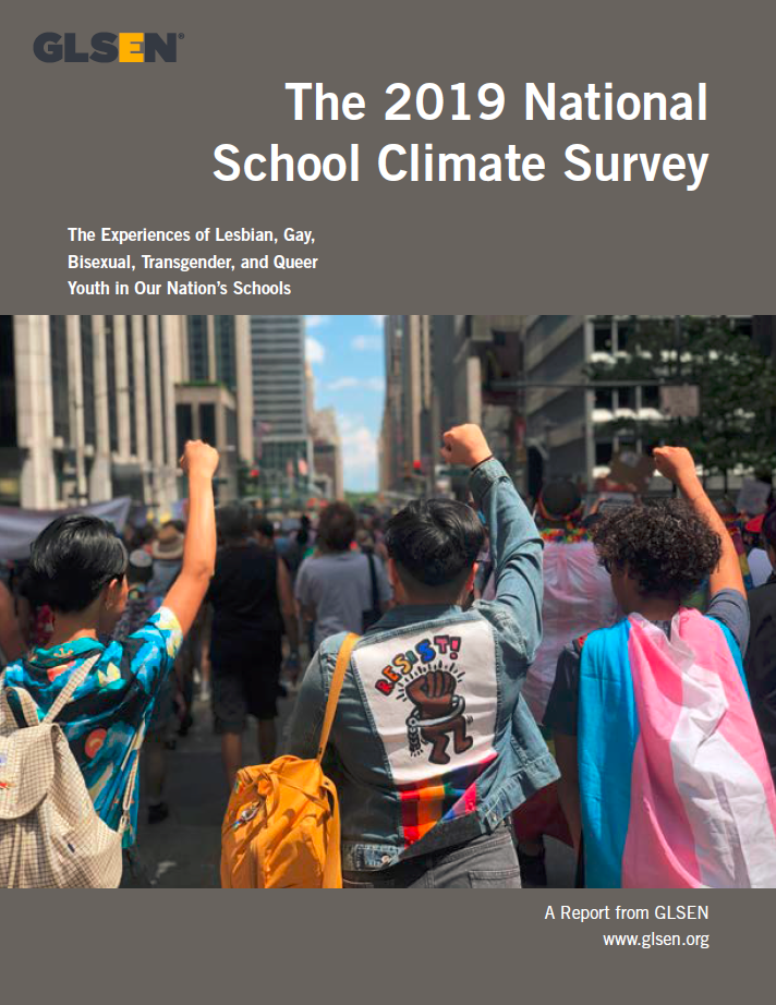 Cover of The 2019 National School Climate Survey research report. The cover photo features three students marching in the 2019 World Pride parade, with their fists in the air. The student on the right is wearing a transgender pride flag, and the center student is wearing a jacket with a rainbow on the back and a Keith Haring illustration of a brown fist in a broken handcuff below the word Resist! in rainbow letters.